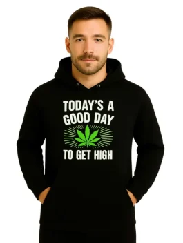 Todays A Good Day To Get High Hoodie