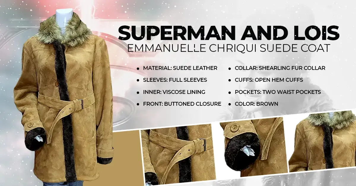 Infographic of the Superman and Lois Emmanuelle Chriqui Suede Coat featuring a brown suede leather exterior, shearling fur collar, and a stylish belted waist.
