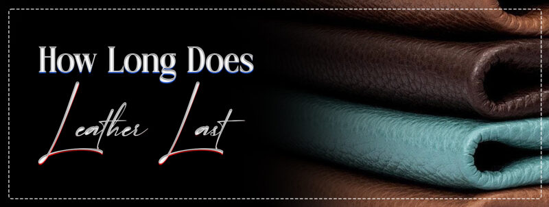 How Long Does Leather Last