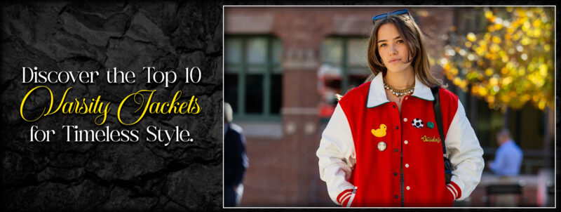 Discover The Top 10 Varsity Jackets For Timeless Style