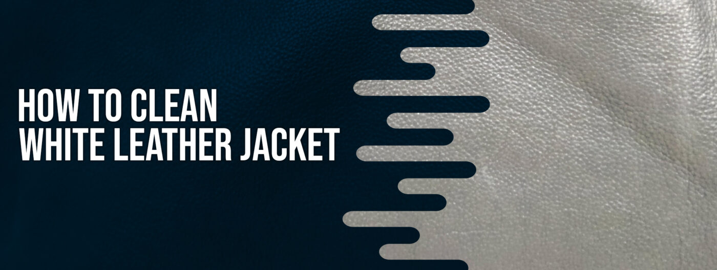 How To Clean White Leather Jacket