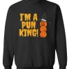 I’m a Pun-King Pumpkin Sweatshirt